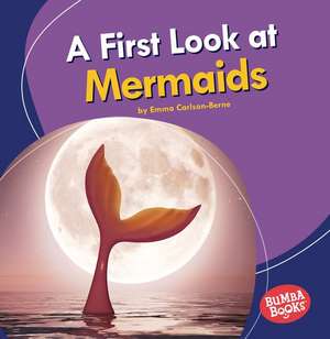 A First Look at Mermaids de Emma Carlson-Berne