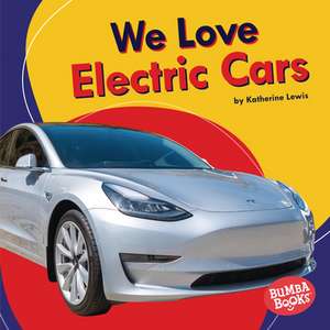 We Love Electric Cars de Katherine Lewis