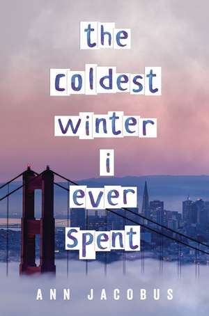 The Coldest Winter I Ever Spent de Ann Jacobus