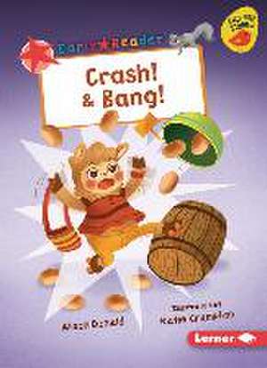 Crash! & Bang! de Alison Donald