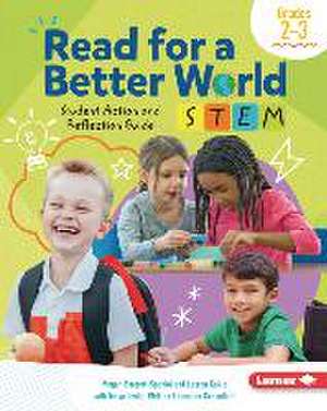 Read for a Better World (Tm) Stem Student Action and Reflection Guide Grades 2-3 de Megan Borgert-Spaniol