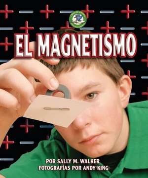 El Magnetismo (Magnetism) de Sally M Walker