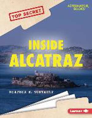 Inside Alcatraz de Heather E Schwartz