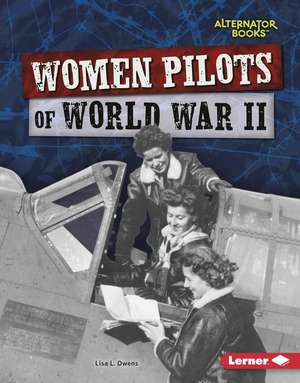 Women Pilots of World War II de Lisa L Owens