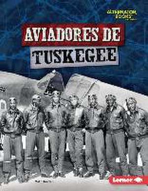 Aviadores de Tuskegee (Tuskegee Airmen) de Matt Doeden