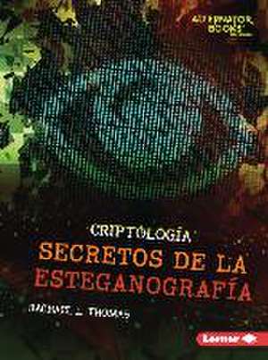 Secretos de la Esteganografía (Secrets of Steganography) de Rachael L Thomas