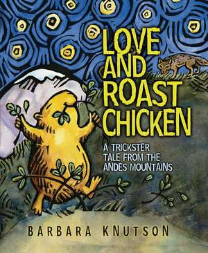 Love and Roast Chicken de Barbara Knutson