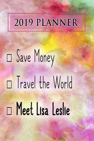 2019 Planner: Save Money, Travel the World, Meet Lisa Leslie: Lisa Leslie 2019 Planner de Dainty Diaries