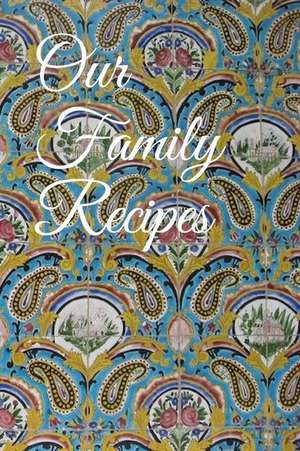 Our Family Recipes de Rita Kapadia