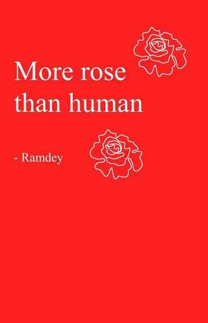 More Rose Than Human de Ramdey