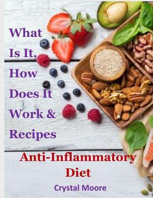 Anti-Inflammatory Diet: What Is It, How Does It Work & Recipes de Crystal Moore