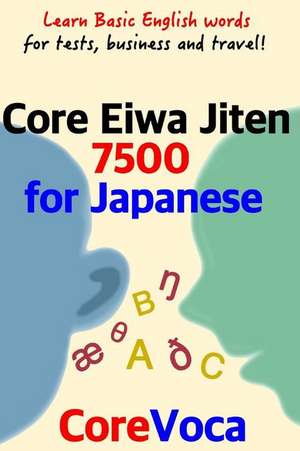 Core Eiwa Jiten 7500 for Japanese: Learn Basic English Words for Tests, Business and Travel! de Taebum Kim