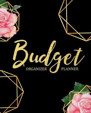 Budget Planner Organizer: Rose Pink 12 Month Weekly Expense Tracker Bill Organizer Business Money Personal Finance Journal Planning Workbook de Maggie C. Harrington