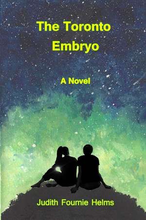 The Toronto Embryo de Judith Fournie Helms