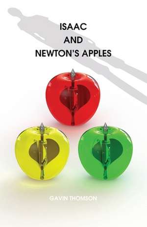 Isaac and Newton's Apples de Gavin Thomson