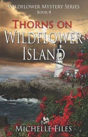 Thorns on Wildflower Island de Michelle Files