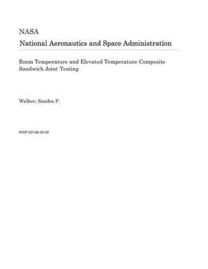 Room Temperature and Elevated Temperature Composite Sandwich Joint Testing de National Aeronautics and Space Adm Nasa