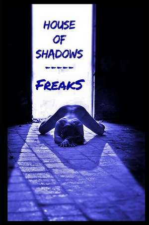 House of Shadows: Freaks de J. Palliser