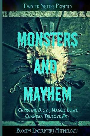 Monsters & Mayhem: Bloody Encounters de Chandra Trulove Fry