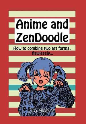 Anime and Zendoodle: How to Combine Two Art Forms, Flawlessly de Jiro Nishino