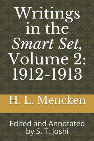 Writings in the Smart Set, Volume 2: 1912-1913: Edited and Annotated by S. T. Joshi de H. L. Mencken