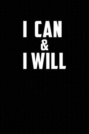 I Can & I Will: Motivational Journal 110 Pages, Lined, 6 X 9 de Daily Notebooks