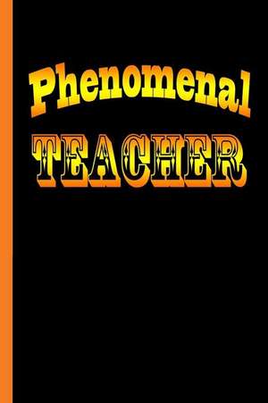 Phenomenal Teacher: Lined Notebook Journal for Teachers de Palm Sugar Creative