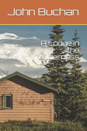 A Lodge in the Wilderness de John Buchan