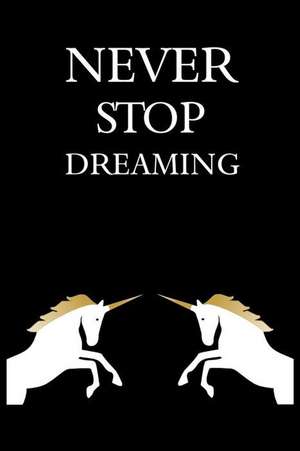 Never Stop Dreaming: Motivational Journal 110 Pages, Lined, 6 X 9 de Daily Notebooks