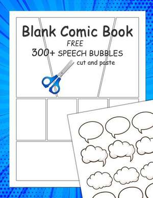 Blank Comic Book: 10 Variety of Panel Action Layout and Free 300+ Speech Bubbles for Cut and Paste de Omeca Bee