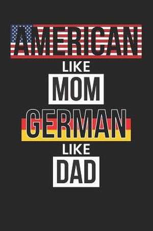 American Like Mom German Like Dad: Blank Lined Notebook Journal For Kids de Adley Mitchell