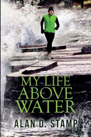 My Life Above Water de Alan Douglas Stamp