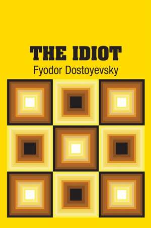 The Idiot de Fyodor Dostoyevsky
