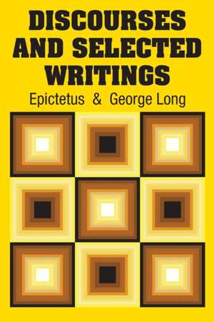 Discourses and Selected Writings de Epictetus