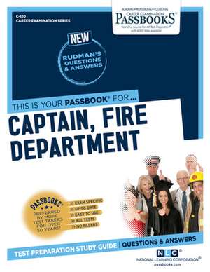 Captain, Fire Department (C-120): Passbooks Study Guide Volume 120 de National Learning Corporation