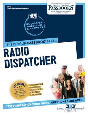 Radio Dispatcher (C-540): Passbooks Study Guide Volume 540 de National Learning Corporation