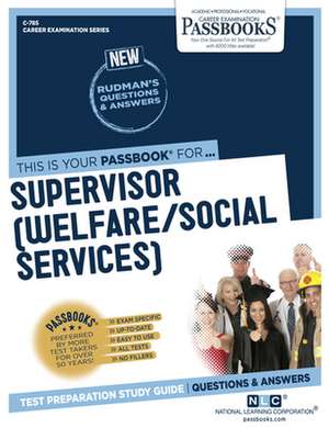 Supervisor (Welfare/Social Services) (C-785): Passbooks Study Guide Volume 785 de National Learning Corporation