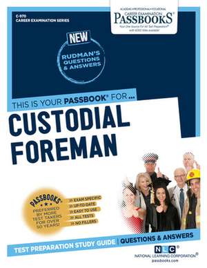 Custodial Foreman (C-970): Passbooks Study Guide Volume 970 de National Learning Corporation