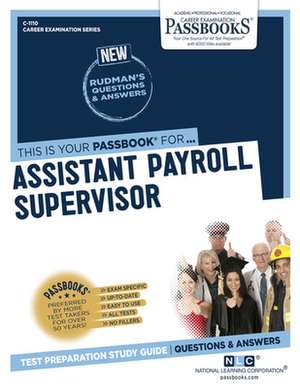 Assistant Payroll Supervisor (C-1110): Passbooks Study Guide Volume 1110 de National Learning Corporation