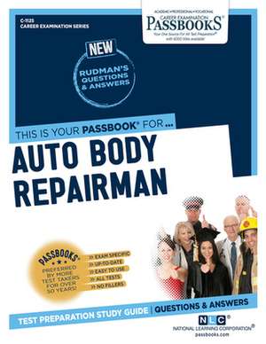 Auto Body Repairman (C-1125): Passbooks Study Guide Volume 1125 de National Learning Corporation