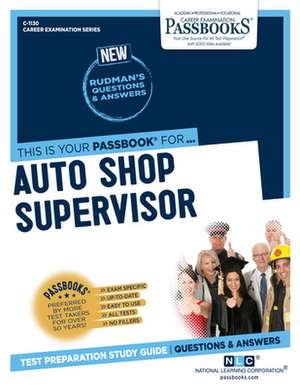 Auto Shop Supervisor (C-1130): Passbooks Study Guide Volume 1130 de National Learning Corporation