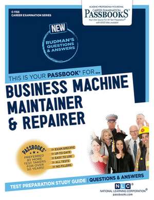 Business Machine Maintainer & Repairer (C-1155): Passbooks Study Guide Volume 1155 de National Learning Corporation