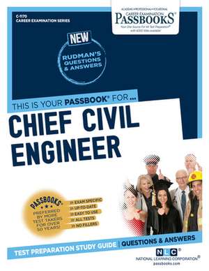 Chief Civil Engineer (C-1170): Passbooks Study Guide Volume 1170 de National Learning Corporation