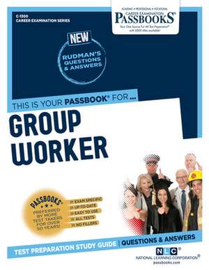 Group Worker (C-1300): Passbooks Study Guide Volume 1300 de National Learning Corporation