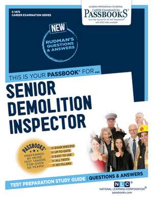 Senior Demolition Inspector (C-1475): Passbooks Study Guide Volume 1475 de National Learning Corporation