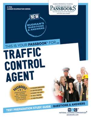 Traffic Control Agent (C-1750): Passbooks Study Guide Volume 1750 de National Learning Corporation