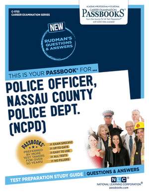 Police Officer, Nassau County Police Dept. (Ncpd) (C-1755): Passbooks Study Guide Volume 1755 de National Learning Corporation