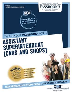 Assistant Superintendent (Cars and Shops) (C-2015): Passbooks Study Guide Volume 2015 de National Learning Corporation