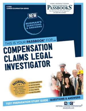 Compensation Claims Legal Investigator (C-2100): Passbooks Study Guide Volume 2100 de National Learning Corporation