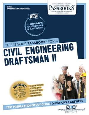 Civil Engineering Draftsman II (C-2155): Passbooks Study Guide Volume 2155 de National Learning Corporation